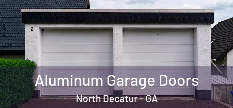  Aluminum Garage Doors North Decatur - GA