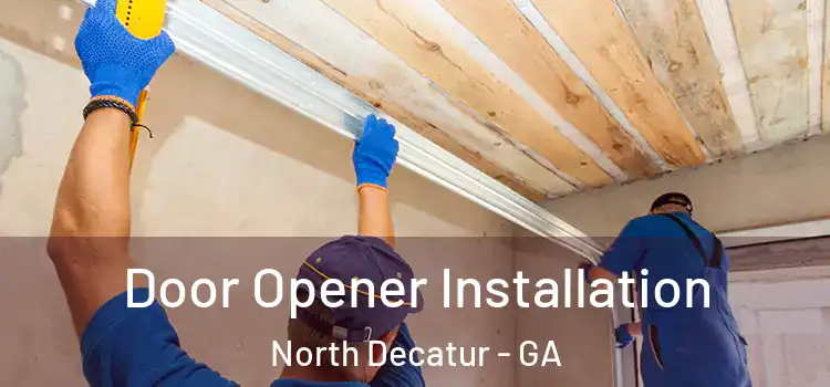Door Opener Installation North Decatur - GA