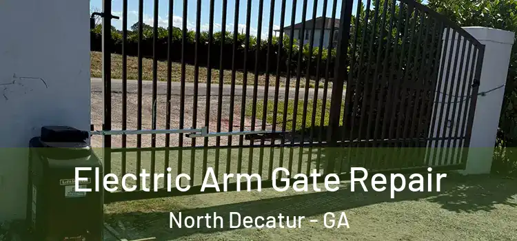 Electric Arm Gate Repair North Decatur - GA