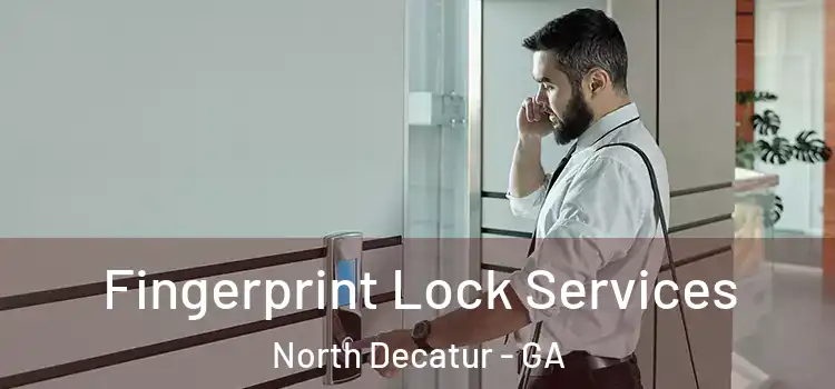 Fingerprint Lock Services North Decatur - GA