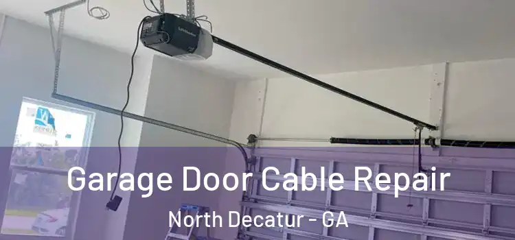  Garage Door Cable Repair North Decatur - GA