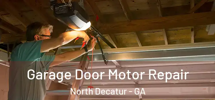  Garage Door Motor Repair North Decatur - GA