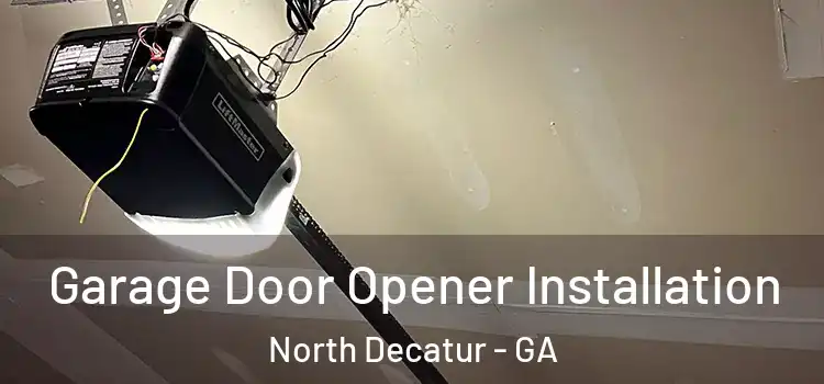  Garage Door Opener Installation North Decatur - GA