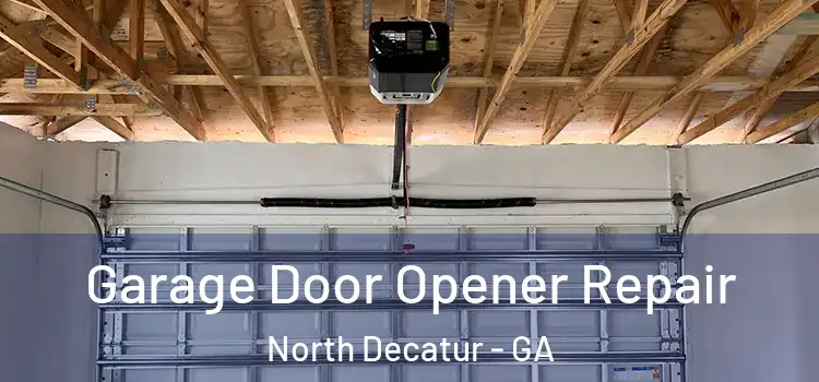  Garage Door Opener Repair North Decatur - GA