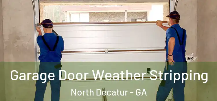  Garage Door Weather Stripping North Decatur - GA