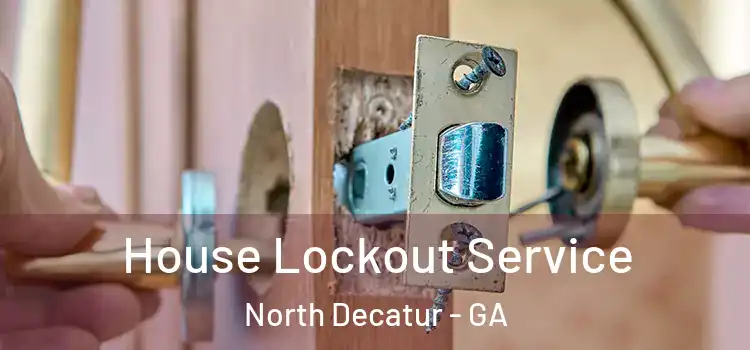 House Lockout Service North Decatur - GA