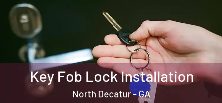 Key Fob Lock Installation North Decatur - GA