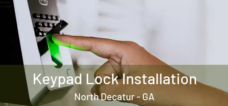 Keypad Lock Installation North Decatur - GA