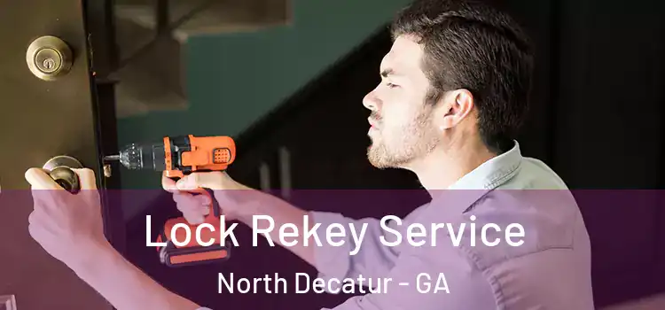 Lock Rekey Service North Decatur - GA