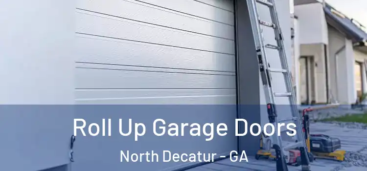  Roll Up Garage Doors North Decatur - GA