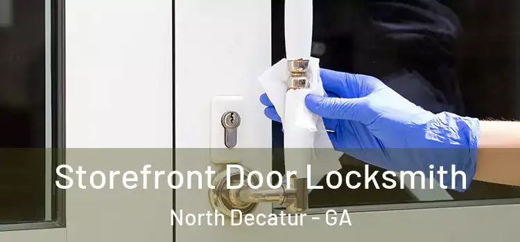 Storefront Door Locksmith North Decatur - GA